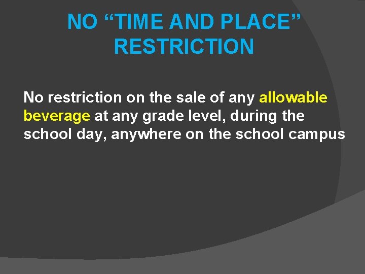NO “TIME AND PLACE” RESTRICTION No restriction on the sale of any allowable beverage