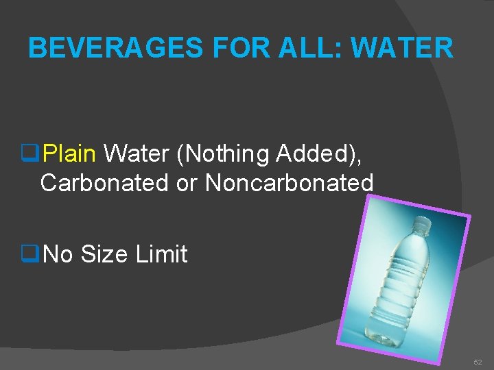 BEVERAGES FOR ALL: WATER q. Plain Water (Nothing Added), Carbonated or Noncarbonated q. No