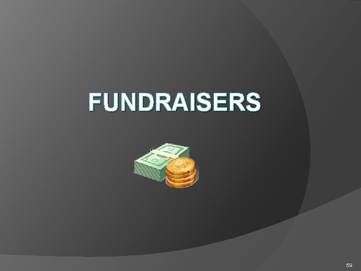 FUNDRAISERS 59 
