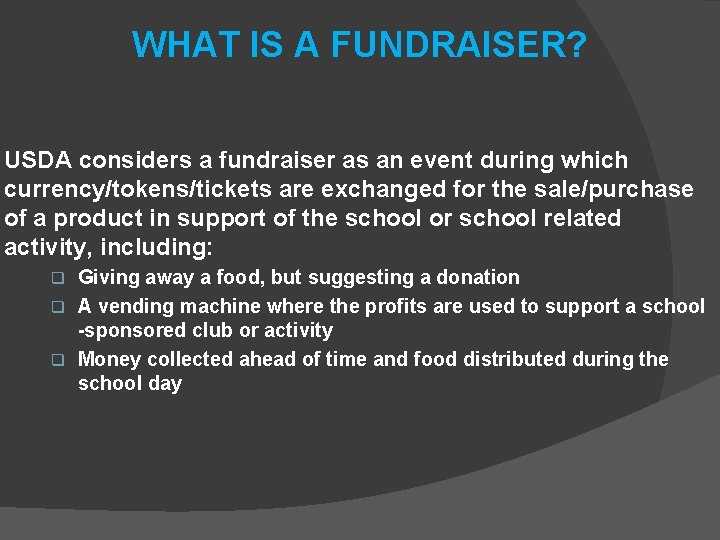 WHAT IS A FUNDRAISER? USDA considers a fundraiser as an event during which currency/tokens/tickets