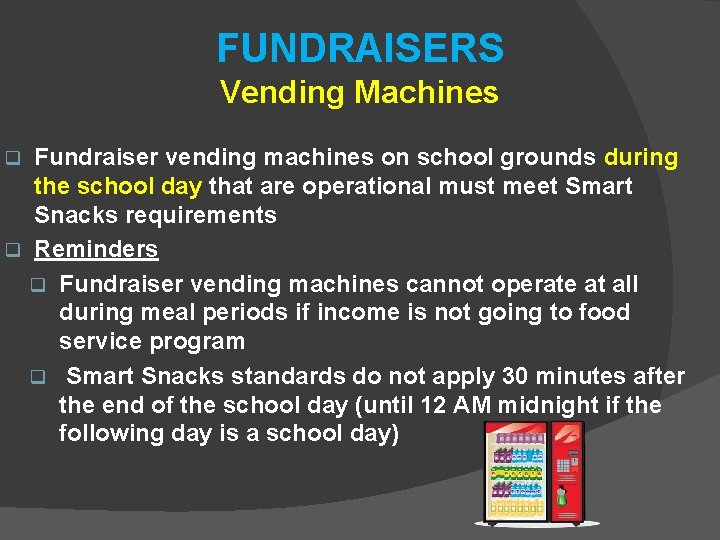 FUNDRAISERS Vending Machines Fundraiser vending machines on school grounds during the school day that