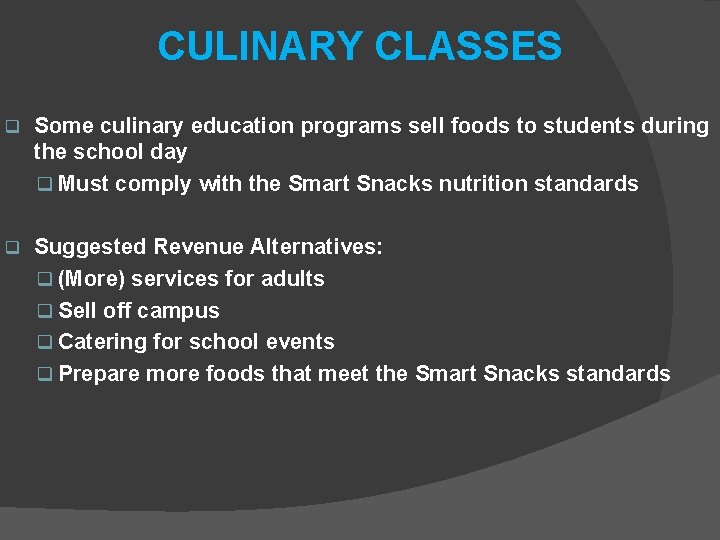 CULINARY CLASSES q Some culinary education programs sell foods to students during the school