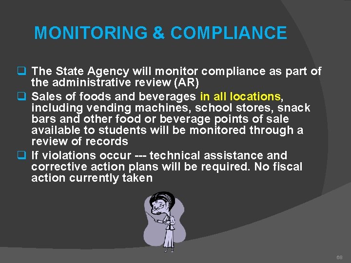 MONITORING & COMPLIANCE q The State Agency will monitor compliance as part of the