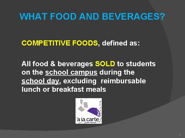 WHAT FOOD AND BEVERAGES? COMPETITIVE FOODS, defined as: All food & beverages SOLD to