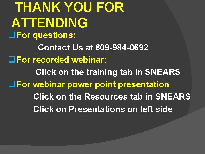 THANK YOU FOR ATTENDING q For questions: Contact Us at 609 -984 -0692 q