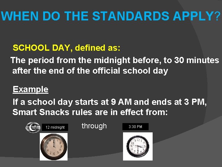 WHEN DO THE STANDARDS APPLY? SCHOOL DAY, defined as: The period from the midnight