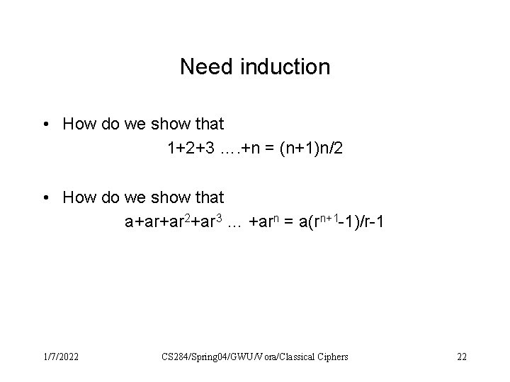 Need induction • How do we show that 1+2+3 …. +n = (n+1)n/2 • Need induction • How do we show that 1+2+3 …. +n = (n+1)n/2 •