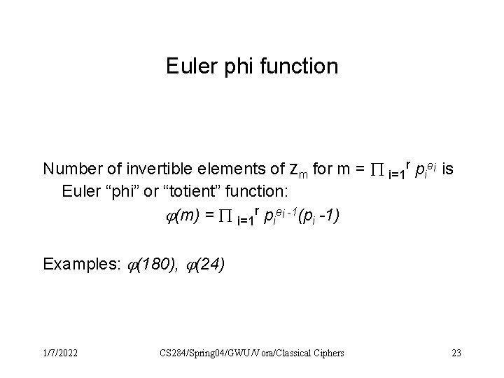 Euler phi function Number of invertible elements of Zm for m = i=1 r Euler phi function Number of invertible elements of Zm for m = i=1 r