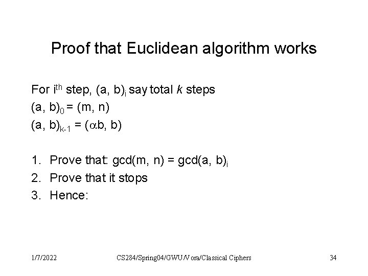 Proof that Euclidean algorithm works For ith step, (a, b)i say total k steps Proof that Euclidean algorithm works For ith step, (a, b)i say total k steps