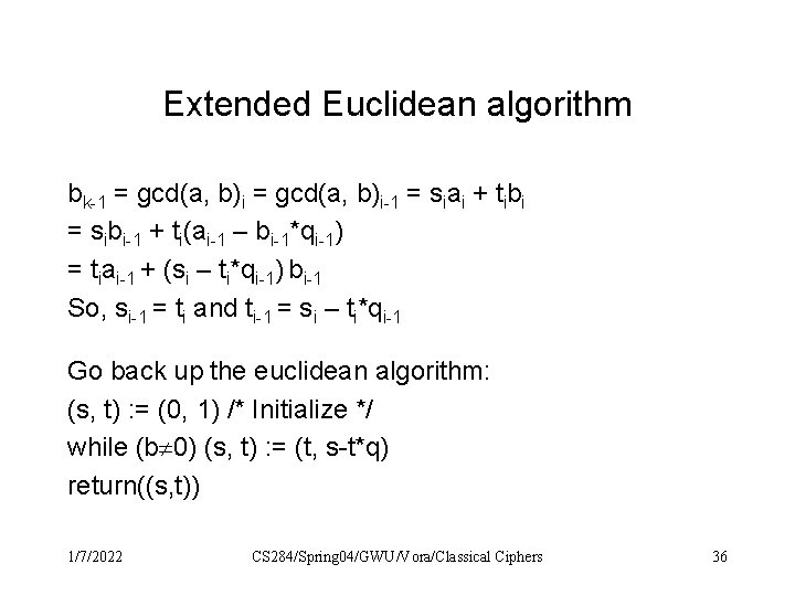 Extended Euclidean algorithm bk-1 = gcd(a, b)i-1 = siai + tibi = sibi-1 + Extended Euclidean algorithm bk-1 = gcd(a, b)i-1 = siai + tibi = sibi-1 +