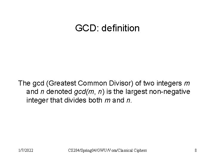 GCD: definition The gcd (Greatest Common Divisor) of two integers m and n denoted GCD: definition The gcd (Greatest Common Divisor) of two integers m and n denoted