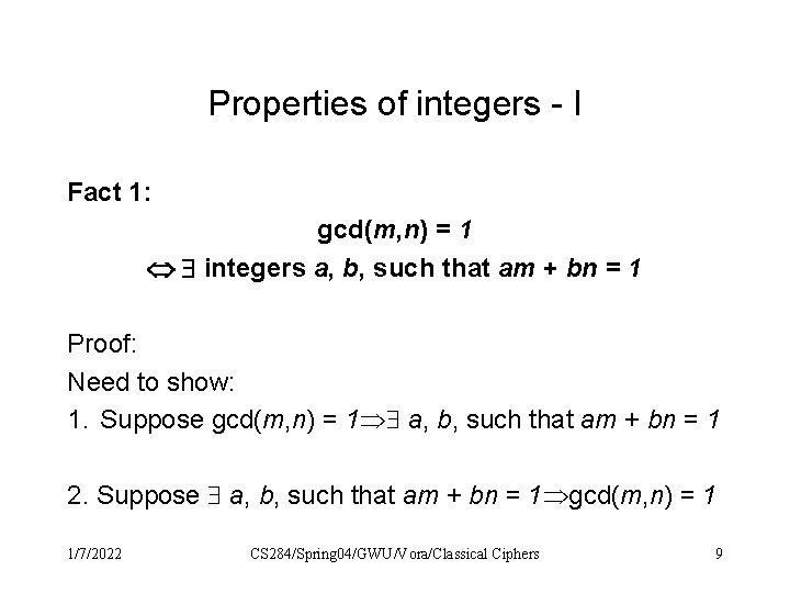 Properties of integers - I Fact 1: gcd(m, n) = 1 integers a, b, Properties of integers - I Fact 1: gcd(m, n) = 1 integers a, b,