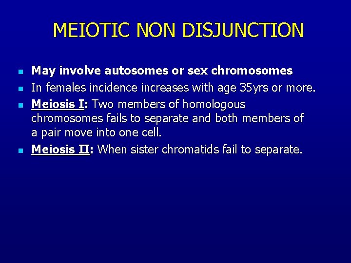 MEIOTIC NON DISJUNCTION n n May involve autosomes or sex chromosomes In females incidence