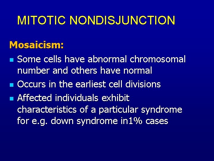 MITOTIC NONDISJUNCTION Mosaicism: n Some cells have abnormal chromosomal number and others have normal