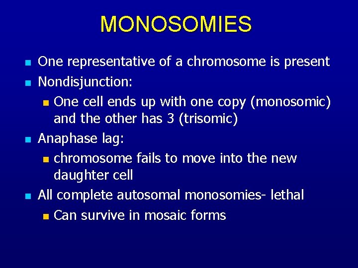 MONOSOMIES n n One representative of a chromosome is present Nondisjunction: n One cell