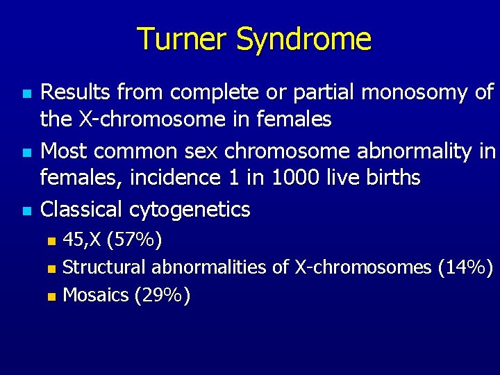 Turner Syndrome n n n Results from complete or partial monosomy of the X-chromosome