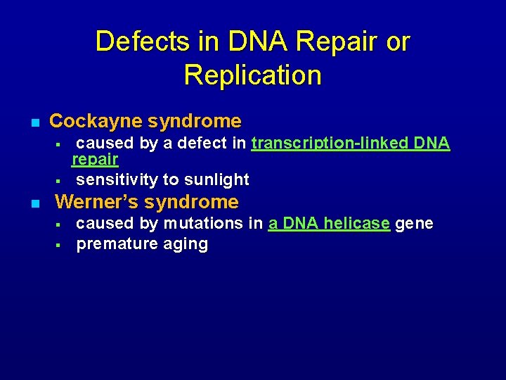Defects in DNA Repair or Replication n Cockayne syndrome § § n caused by