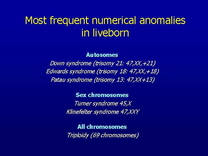 Most frequent numerical anomalies in liveborn Autosomes Down syndrome (trisomy 21: 47, XX, +21)