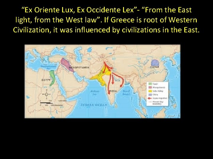 “Ex Oriente Lux, Ex Occidente Lex”- “From the East light, from the West law”.