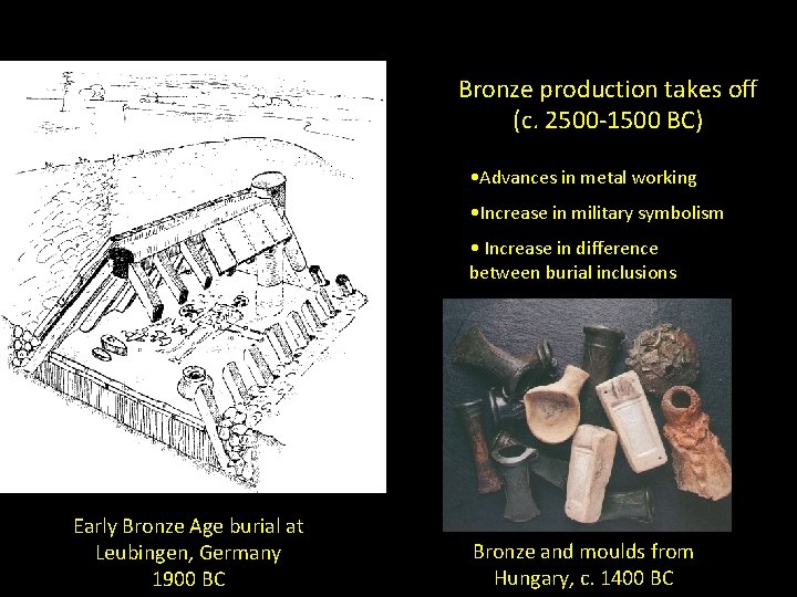 Bronze production takes off (c. 2500 -1500 BC) • Advances in metal working •