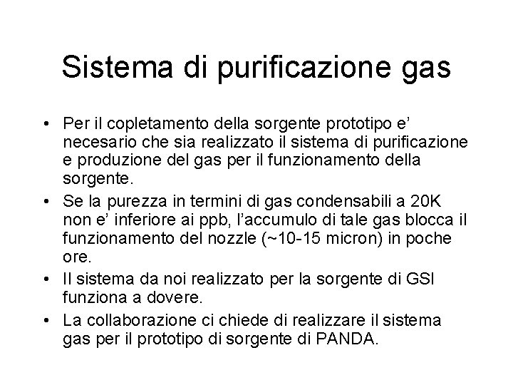 Sistema di purificazione gas • Per il copletamento della sorgente prototipo e’ necesario che
