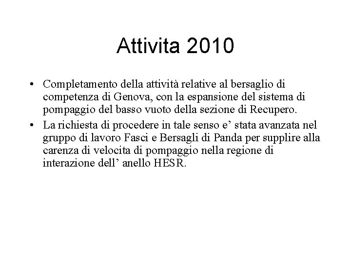 Attivita 2010 • Completamento della attività relative al bersaglio di competenza di Genova, con