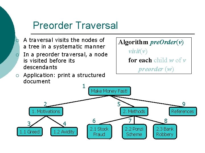 Preorder Traversal ¡ ¡ ¡ A traversal visits the nodes of a tree in Preorder Traversal ¡ ¡ ¡ A traversal visits the nodes of a tree in