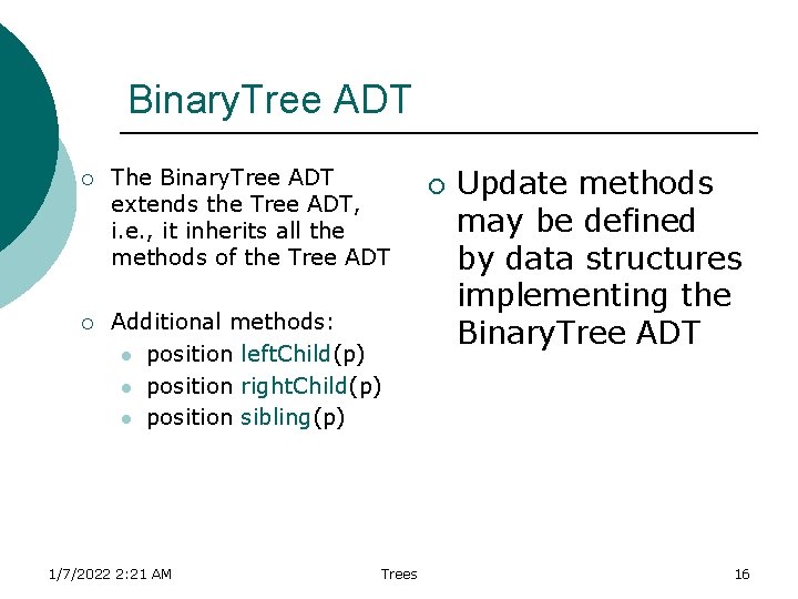 Binary. Tree ADT ¡ The Binary. Tree ADT extends the Tree ADT, i. e. Binary. Tree ADT ¡ The Binary. Tree ADT extends the Tree ADT, i. e.