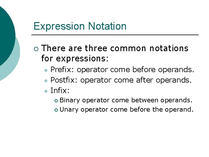 Expression Notation ¡ There are three common notations for expressions: l l l Prefix: Expression Notation ¡ There are three common notations for expressions: l l l Prefix: