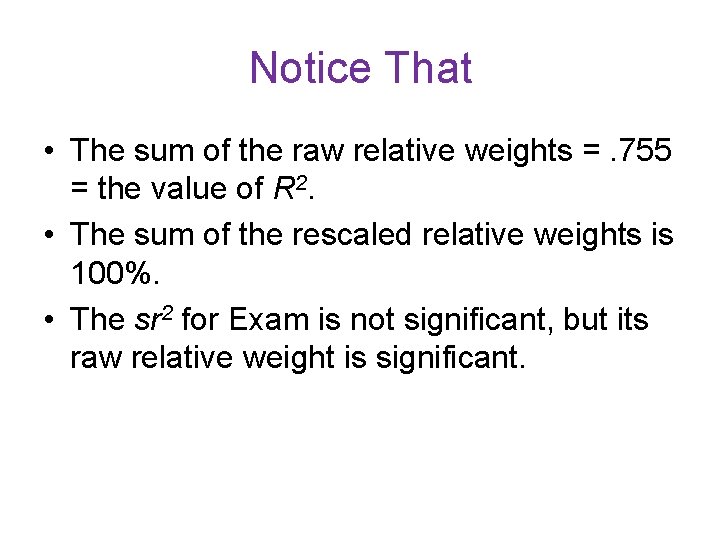 Notice That • The sum of the raw relative weights =. 755 = the Notice That • The sum of the raw relative weights =. 755 = the
