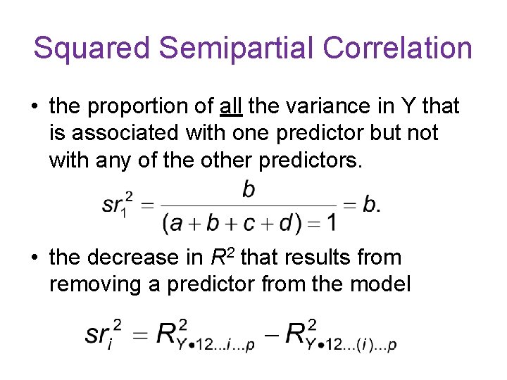 Squared Semipartial Correlation • the proportion of all the variance in Y that is Squared Semipartial Correlation • the proportion of all the variance in Y that is