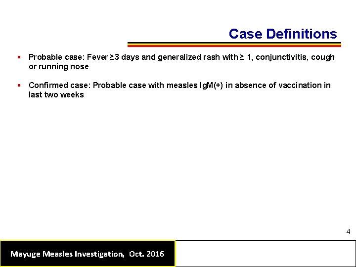 Case Definitions § Probable case: Fever ≥ 3 days and generalized rash with ≥