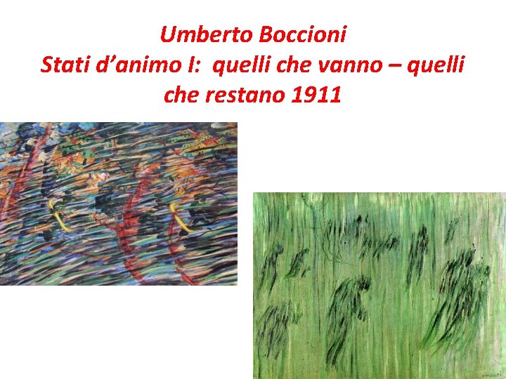 Umberto Boccioni Stati d’animo I: quelli che vanno – quelli che restano 1911 