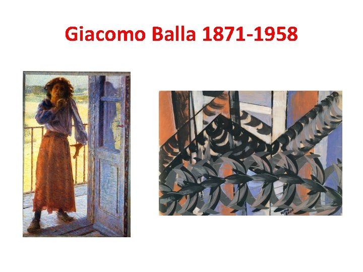 Giacomo Balla 1871 -1958 