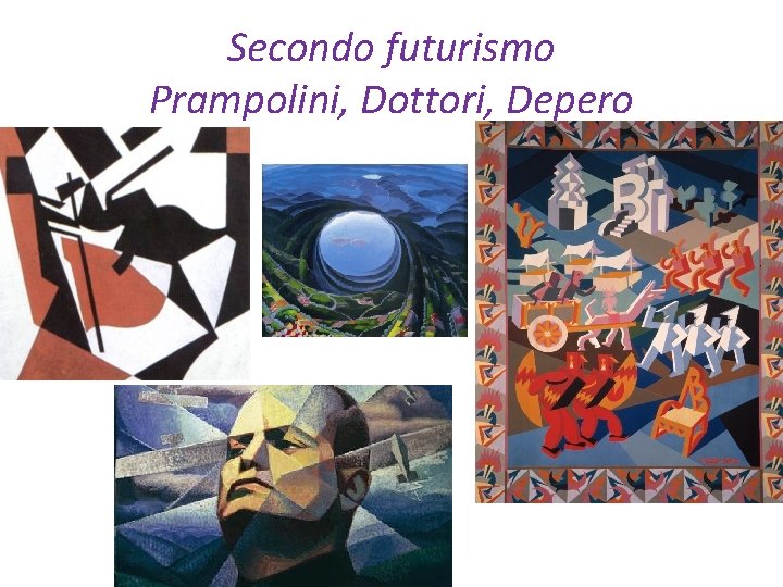 Secondo futurismo Prampolini, Dottori, Depero 