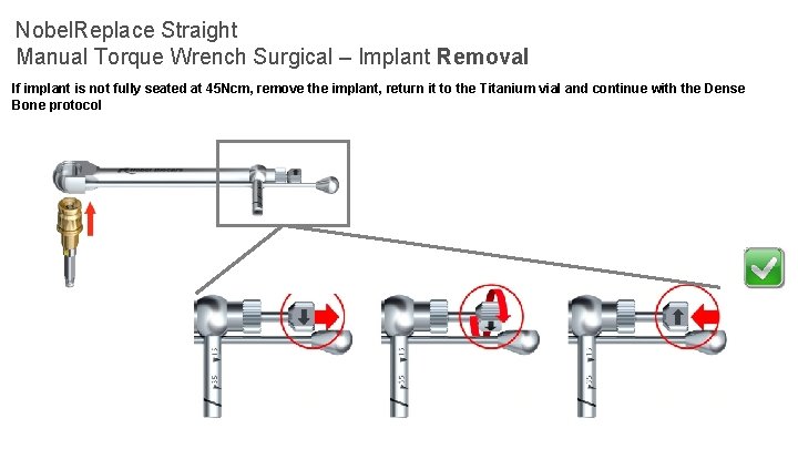 Nobel. Replace Straight Manual Torque Wrench Surgical – Implant Removal If implant is not