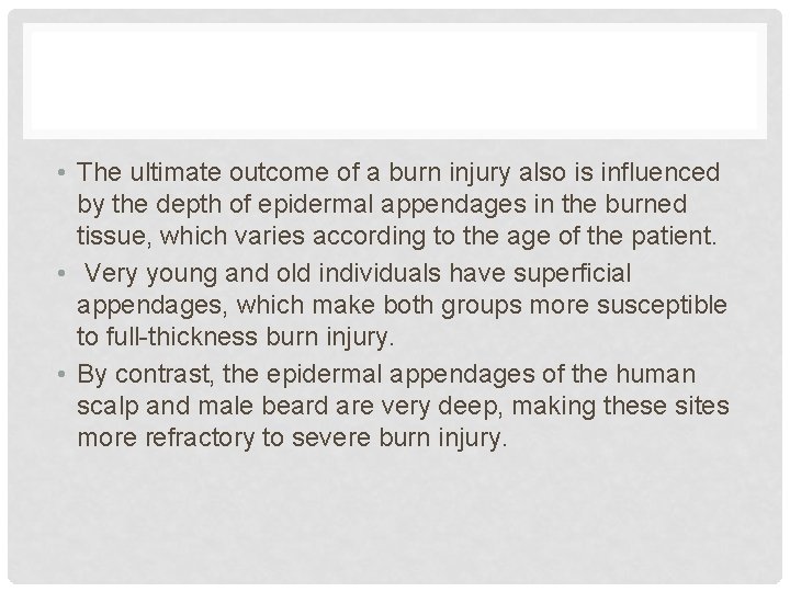  • The ultimate outcome of a burn injury also is influenced by the