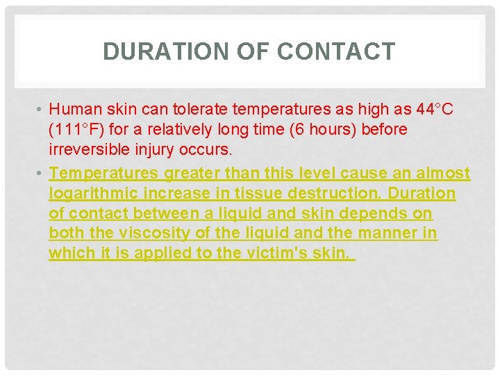 DURATION OF CONTACT • Human skin can tolerate temperatures as high as 44°C (111°F)