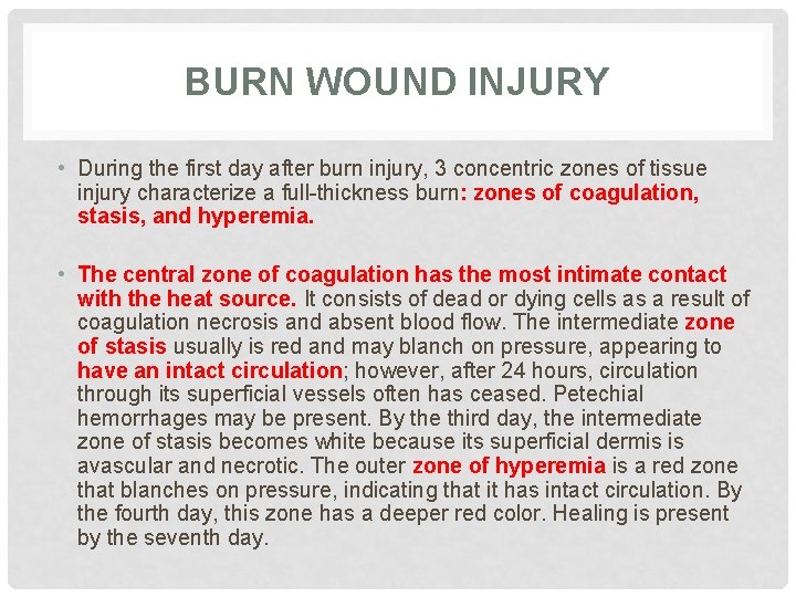 BURN WOUND INJURY • During the first day after burn injury, 3 concentric zones