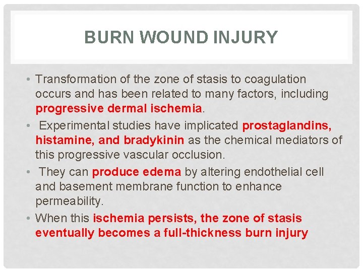 BURN WOUND INJURY • Transformation of the zone of stasis to coagulation occurs and