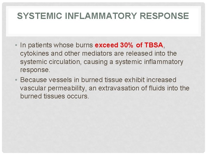 SYSTEMIC INFLAMMATORY RESPONSE • In patients whose burns exceed 30% of TBSA, cytokines and