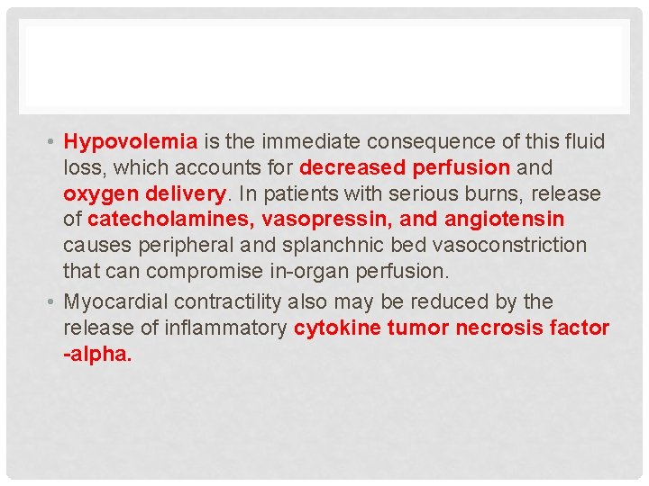  • Hypovolemia is the immediate consequence of this fluid loss, which accounts for