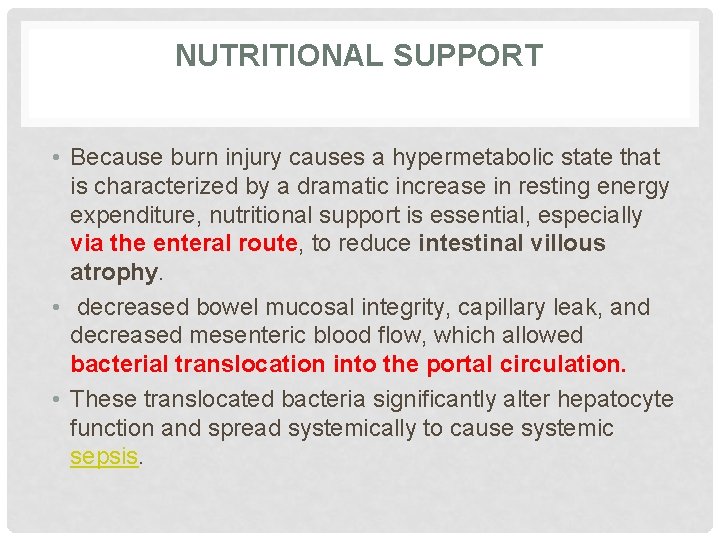 NUTRITIONAL SUPPORT • Because burn injury causes a hypermetabolic state that is characterized by