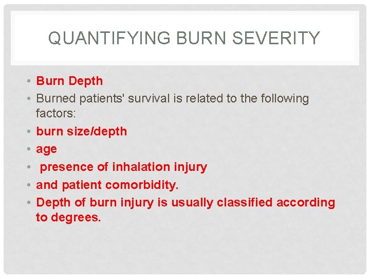 QUANTIFYING BURN SEVERITY • Burn Depth • Burned patients' survival is related to the