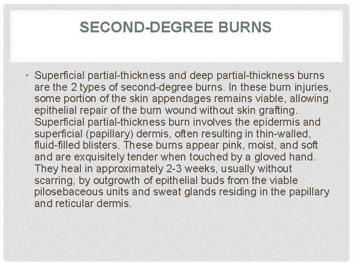 SECOND-DEGREE BURNS • Superficial partial-thickness and deep partial-thickness burns are the 2 types of