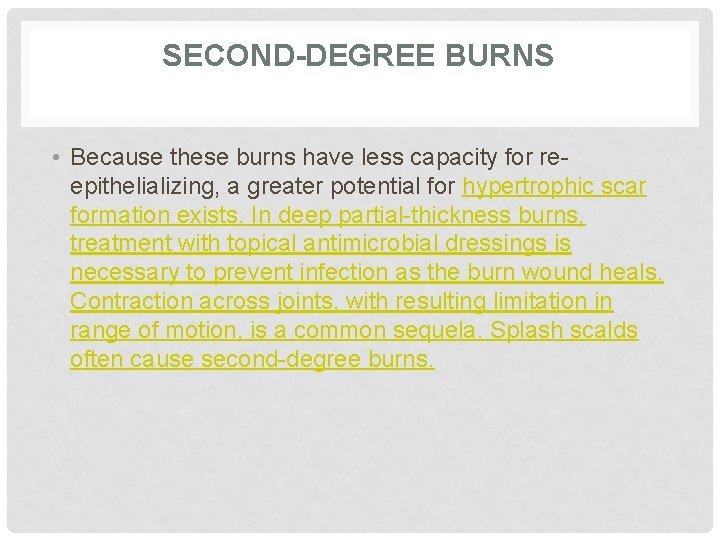 SECOND-DEGREE BURNS • Because these burns have less capacity for reepithelializing, a greater potential