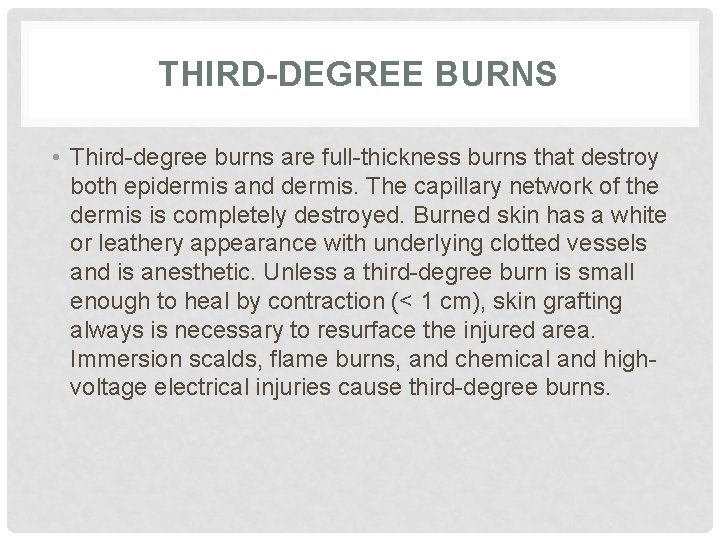 THIRD-DEGREE BURNS • Third-degree burns are full-thickness burns that destroy both epidermis and dermis.