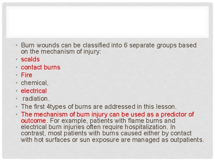  • Burn wounds can be classified into 6 separate groups based on the