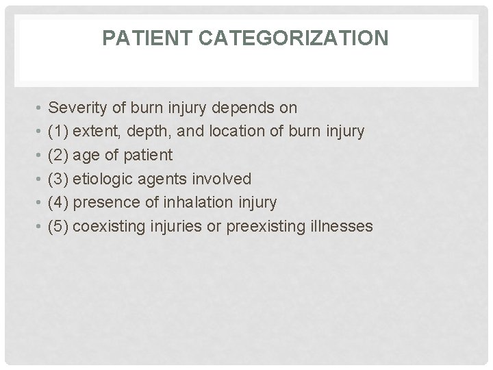 PATIENT CATEGORIZATION • • • Severity of burn injury depends on (1) extent, depth,
