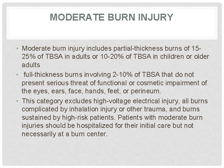 MODERATE BURN INJURY • Moderate burn injury includes partial-thickness burns of 1525% of TBSA